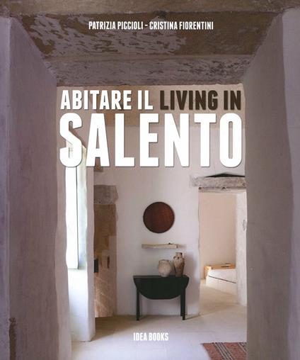Abitare il Salento. Living in Salento. Ediz. illustrata - Patrizia Piccioli Fiorentini - copertina
