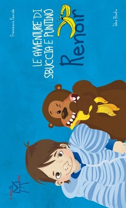 Le avventure di Sbuccia e Puntino, Renoir. Ediz. illustrata - Francesca Pascale - copertina