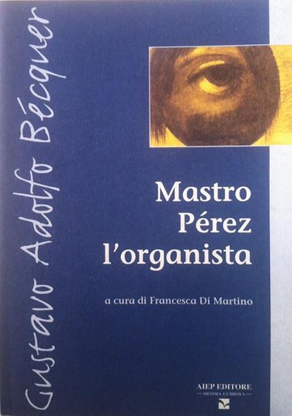 Mastro Pérez l'organista. Ediz. italiana e spagnola - Gustavo Adolfo Bécquer - copertina