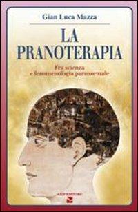 La pranoterapia. Fra scienza e fenomenologia paranormale - G. Luca Mazza - copertina
