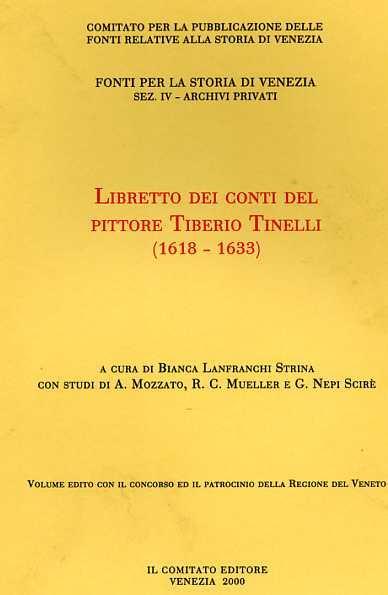 Libretto dei conti del pittore Tiberio Tinelli (1618-1633) - Andrea Mozzato,Reinhold C. Mueller,Giovanna Nepi Scirè - copertina