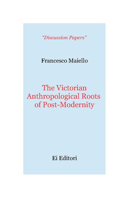 The victorian anthropological roots of post-modernity - Francesco Maiello - copertina