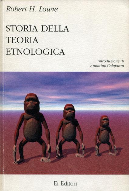 Storia della teoria etnologica - Robert H. Lowie,Antonino Colajanni - copertina