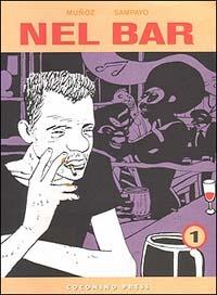 Nel bar. Vol. 1 - José Muñoz,Carlos Sampayo - copertina