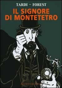 Il signore di Montetetro - Jacques Tardi,Jean-Claude Forest - copertina