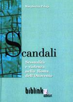 Scandali. Sessualità e violenza nella Roma dell'Ottocento