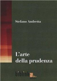L'arte della prudenza. Teorie e prassi della diplomazia nell’Italia del XVI e XVII secolo - Stefano Andretta - copertina