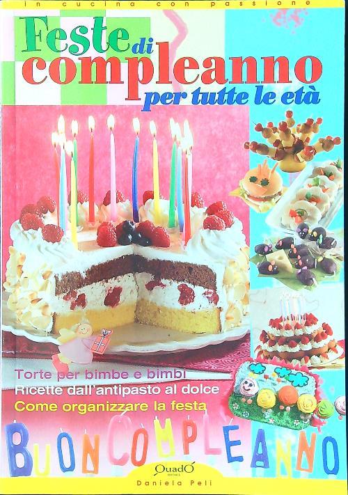 Feste di compleanno per tutte le età. Ediz. illustrata