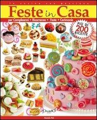 Feste in casa. Per compleanni, ricorrenze, feste, cerimonie - Daniela Peli - copertina