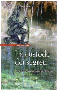 La custode dei segreti. L'epopea degli antichi veneti - Federico Moro - copertina
