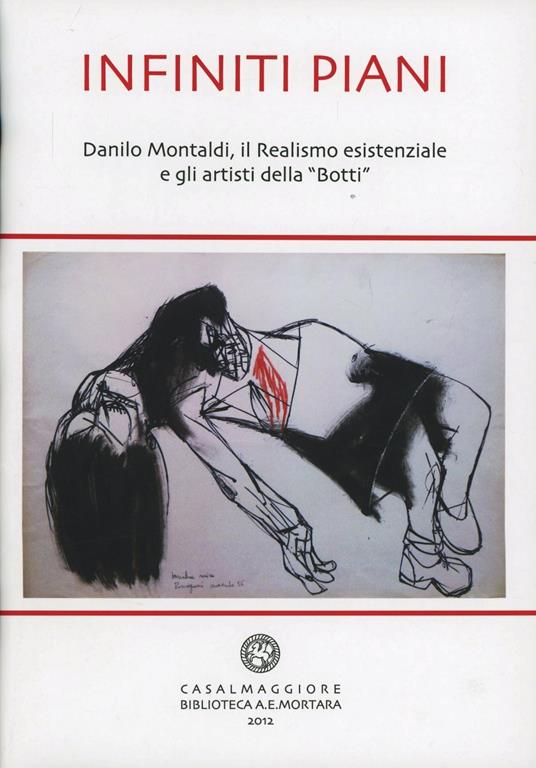 Infiniti piani. Danilo Montaldi, il realismo esistenziale e gli artisti della «Botti» - G. Franco Fiameni,Gabriella Montaldi Seelhorst,Valter Rosa - copertina