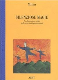 Silenziose magie. La dimensione sottile delle relazioni interpersonali - Veniero Galvagni - copertina