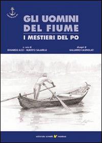 Gli uomini del fiume. I mestieri del Po. Vol. 1 - copertina