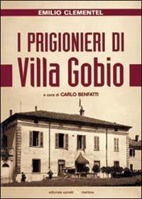 I prigionieri di villa Gobio. Memorie di un agente italiano al servizio dell'intelligence inglese (1943-1945) - Emilio Clementel - copertina
