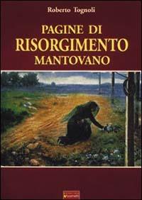 Pagine di Risorgimento mantovano - Roberto Tognoli - copertina