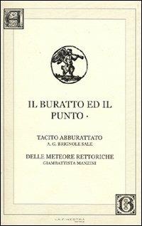 Il buratto ed il punto: Tacito aburattato-Delle meteore rettoriche - Giovanbattista Manzini,A. Giulio Brignole Sale - copertina