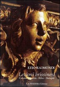 Lezioni brissinesi. Gadda, Calvino, Rilke, Slataper - Ezio Raimondi - copertina