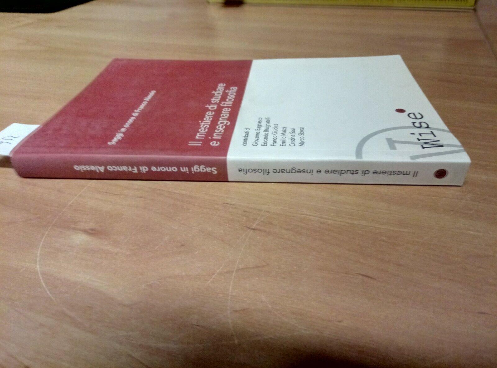 Il mestiere di studiare e insegnare filosofia. Saggi in onore di Franco Alessio