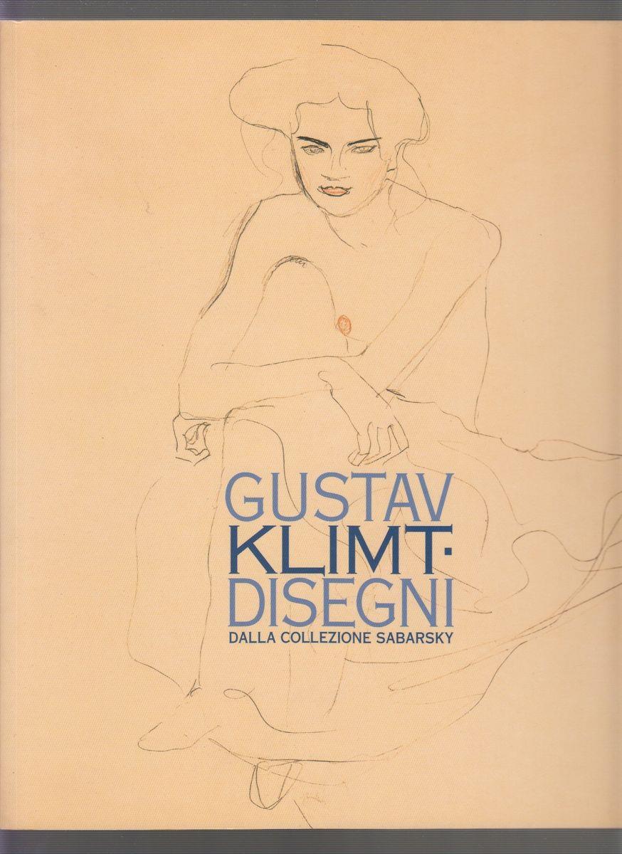 Gustav Klimt. Disegni dalla collezione Sabarsky. Catalogo della mostra. Ediz. italiana e inglese