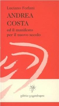 Andrea Costa ed il manifesto per il nuovo secolo - Luciano Forlani - copertina