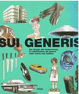 Sui generis. Dal ritratto alla fantascienza. La ridefinizione del genere nella nuova arte italiana - copertina