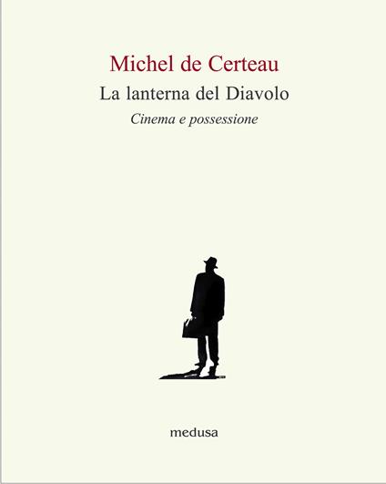 La lanterna del diavolo. Cinema e possessione - Michel de Certeau - copertina