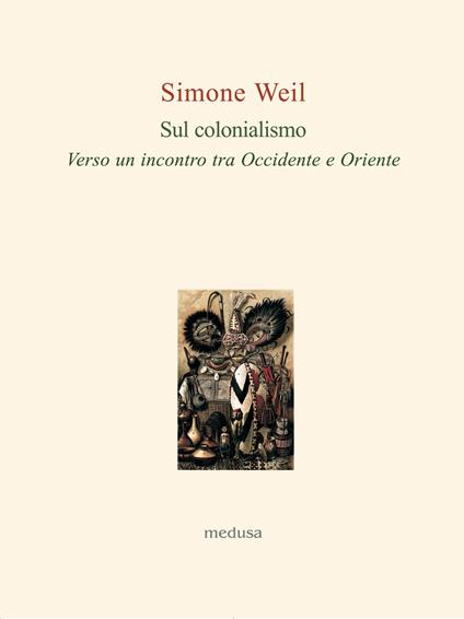 Sul colonialismo. Verso un incontro tra Occidente e Oriente - Simone Weil - copertina