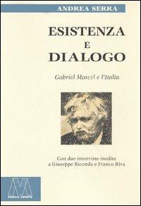 Esistenza e dialogo. Gabriel Marcel e l'Italia - Andrea Serra - copertina