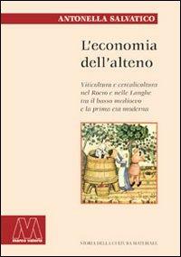 L' economia dell'alteno. Viticoltura e cerealicoltura nel Roero e nelle Langhe tra il basso medioevo e la prima età moderna - Antonella Salvatico - copertina