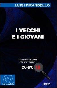 I vecchi e i giovani. Ediz. per ipovedenti - Luigi Pirandello - copertina