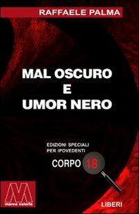 Mal oscuro e umore nero. Saggio sulla vita di qua e la voglia dell'aldilà. Ediz. per ipovedenti - Raffaele Palma - copertina
