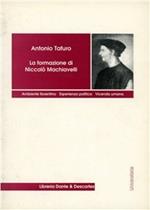 La formazione di Niccolò Machiavelli. Ambiente fiorentino, esperienza politica, vicenda umana