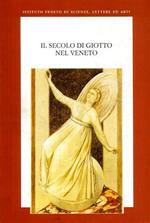Il secolo di Giotto nel Veneto. Ediz. italiana e francese