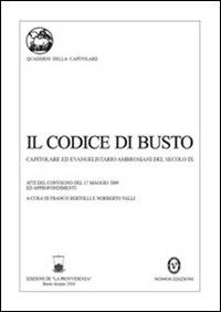 Il codice di Busto. Capitolare ed evangelistario ambrosiani del secolo IX - copertina