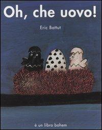 Oh, che uovo! Ediz. illustrata - Éric Battut - copertina
