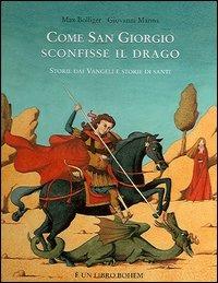 Come san Giorgio sconfisse il drago. Storie dai vangeli e storie di santi - Max Bolliger,Giovanni Manna - copertina
