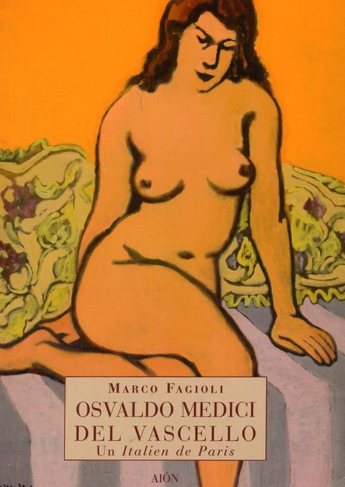 Osvaldo Medici del Vascello. Un italien de Paris. Ediz. illustrata - Marco Fagioli - copertina