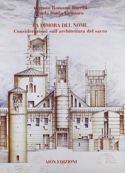 La dimora del nome. Considerazioni sull'architettura del sacro - Augusto Romano Burelli,Paola Sonia Gennaro - copertina