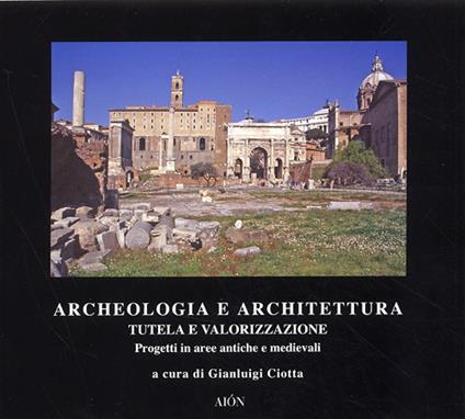 Archeologia e architettura. Tutela e valorizzazione - copertina