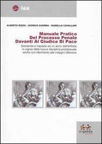 Manuale pratico del processo penale davanti al giudice di pace. Domande e risposte ad un anno dall'entrata in vigore della nuova disciplina processuale... - Alberto Rizzo,Giorgio Guerra,Isabella Cavallari - copertina