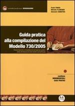 Guida pratica alla compilazione del modello 730. Presentazione, compilazione ed esempi pratici della dichiarazione dei redditi semplificata