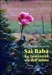 Sai Baba. La luminosa via dell'anima - Lucia Bergamaschi - copertina