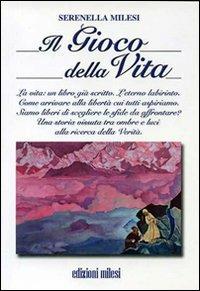 Il gioco della vita. Un libro già scritto - Serenella Milesi - copertina