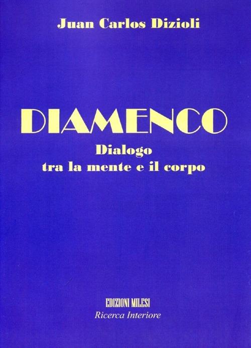 Diamenco. Dialogo tra la mente e il corpo. Con CD Audio - Juan C. Dizioli - copertina