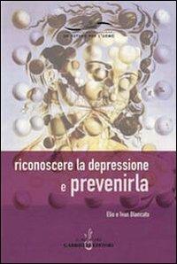Riconoscere la depressione e prevenirla - Elio Blancato,Ivan Blancato - copertina