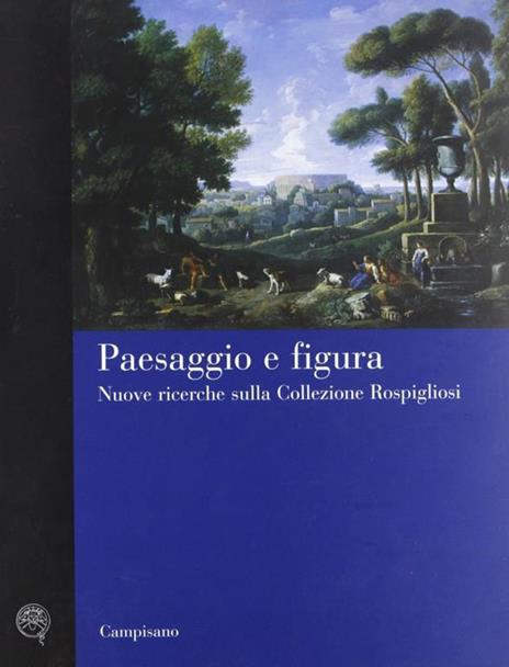 Paesaggio e figura. Nuove ricerche sulla collezione Rospigliosi. Ediz. illustrata - 2