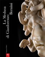 La Medusa di Gianlorenzo Bernini. Studi e restauri. Ediz. illustrata