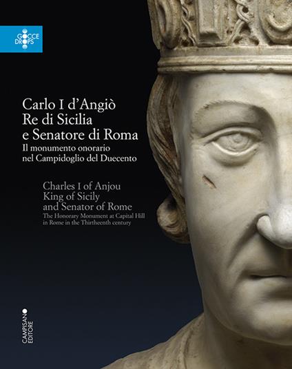 Carlo I d'Angiò, re di Sicilia e senatore di Roma. Il monumento onorario nel Campidoglio del Duecento. Ediz. multilingue - copertina