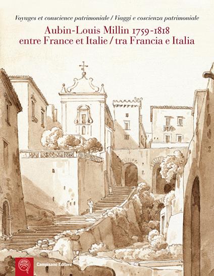 Aubin-Louis Milllin (1759-1818). Entre France et Italie. Voyages et conscience patrimoniale-Tra Francia e Italia. Viaggi e coscienza patrimoniale. Ediz. bilingue - copertina