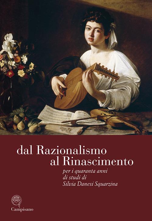 Dal razionalismo al rinascimento. Per i quaranta anni di studi di Silvia Danesi Squarzina. Ediz. italiana, inglese e francese - copertina